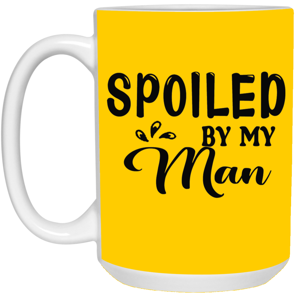 Spoiled By My Man-15oz White Mug