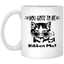 Gots To Be Kitten Me-11oz White Mug