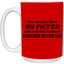 My Mouth Has No Filter-15oz White Mug