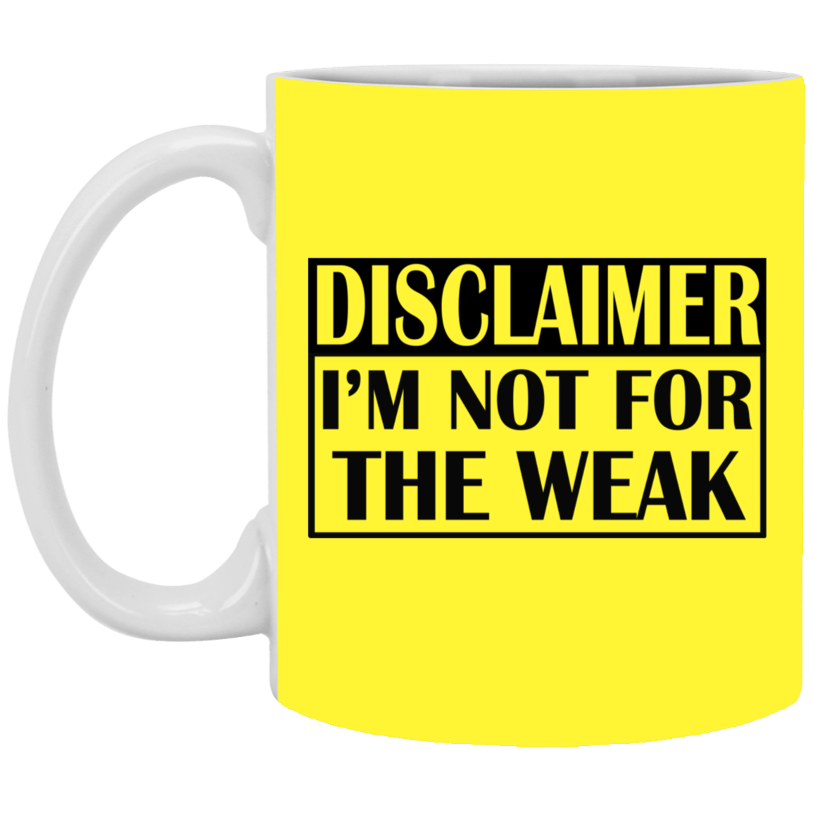 Not for the Weak-11oz White Mug