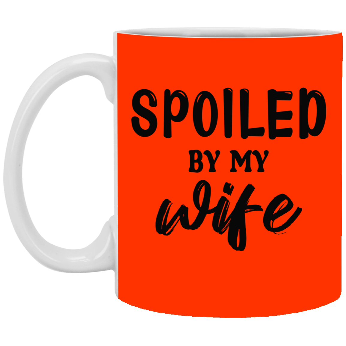 Spoiled By My Wife-11oz White Mug