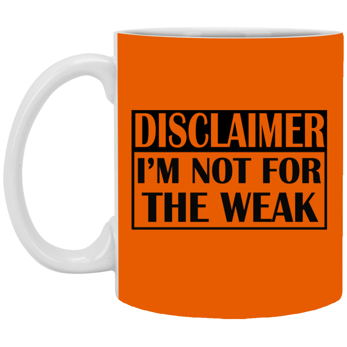 Not for the Weak-11oz White Mug