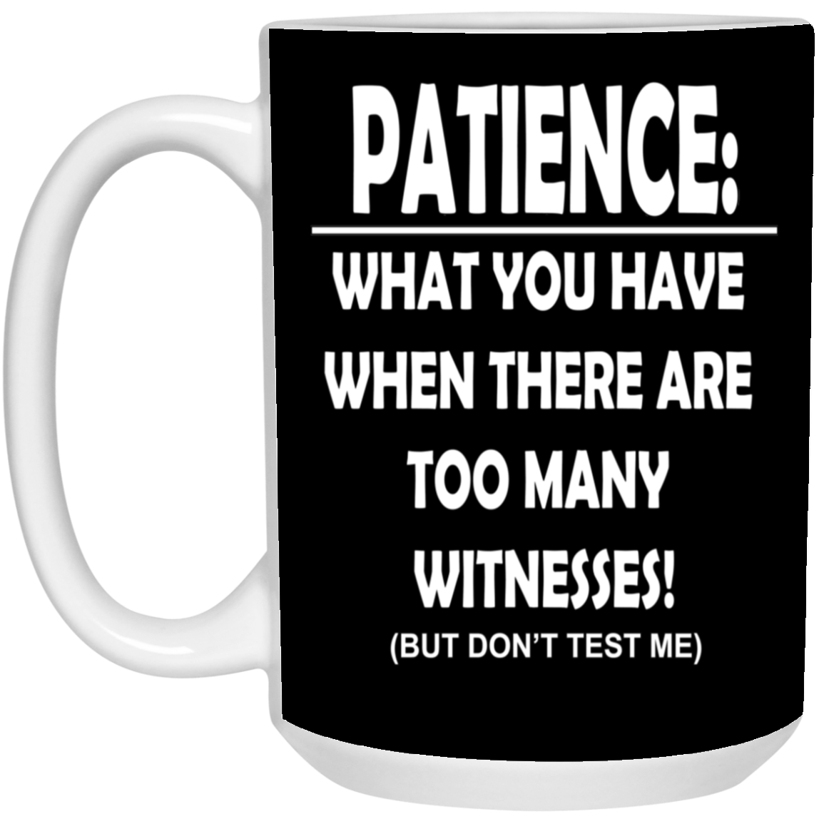 Patience-Witnesses-15oz White Mug