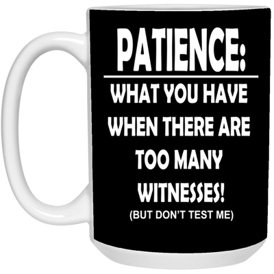 Patience-Witnesses-15oz White Mug