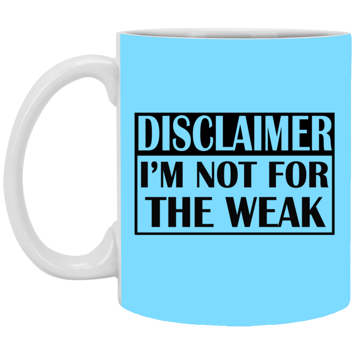 Not for the Weak-11oz White Mug