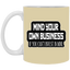 Mind Yours or Invest-11oz White Mug