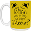 Are You Kitten Me-15oz White Mug