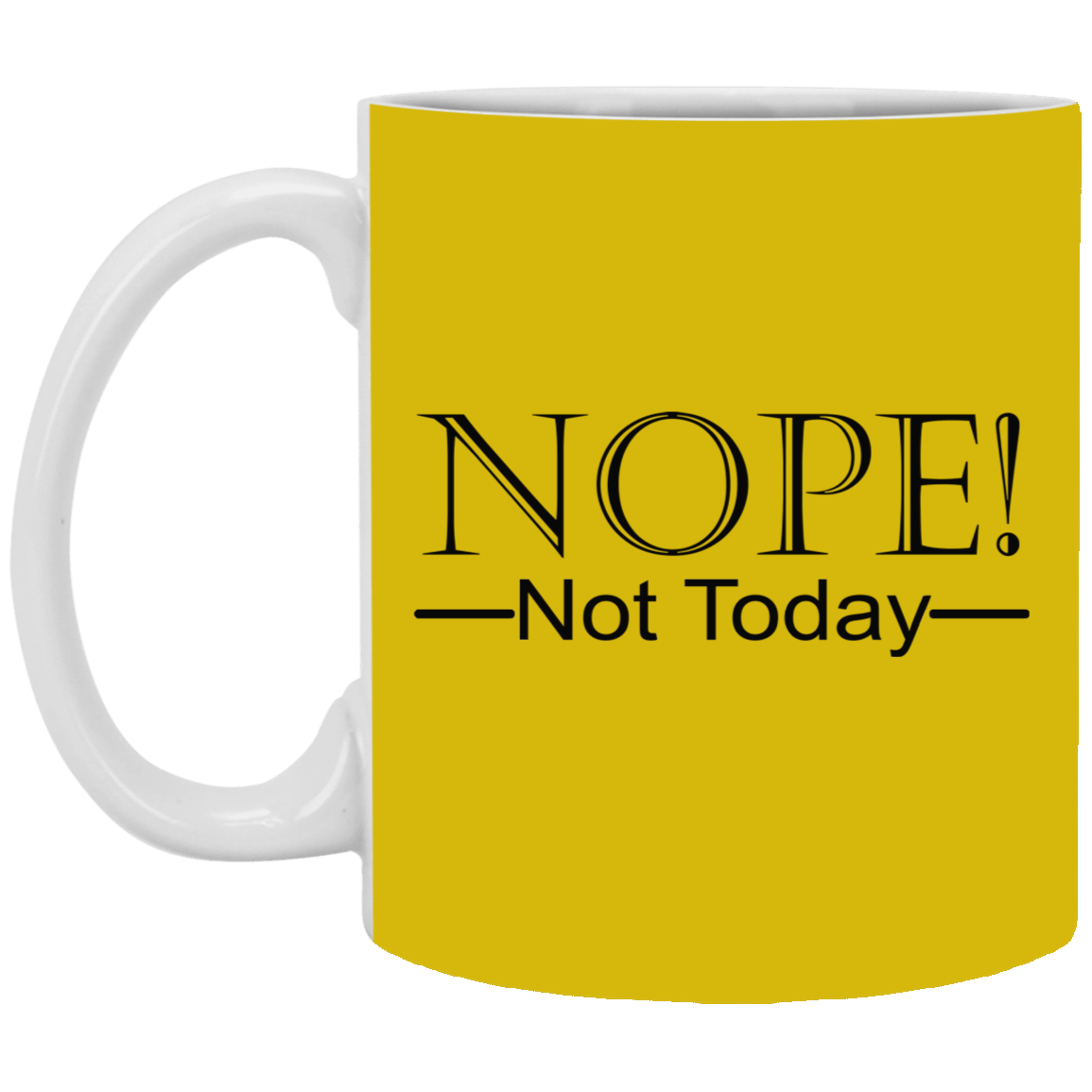 Not Today-11oz White Mug