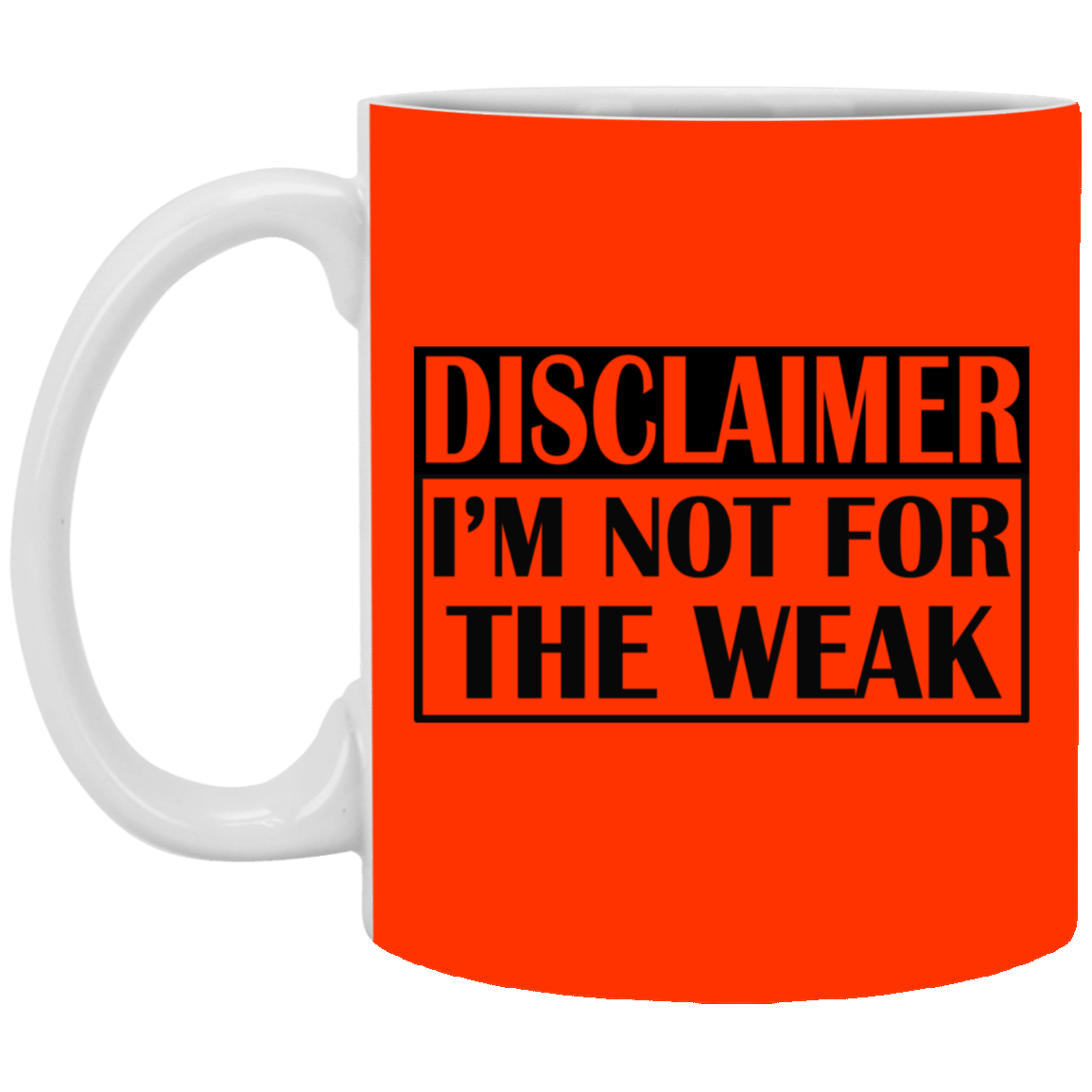 Not for the Weak-11oz White Mug