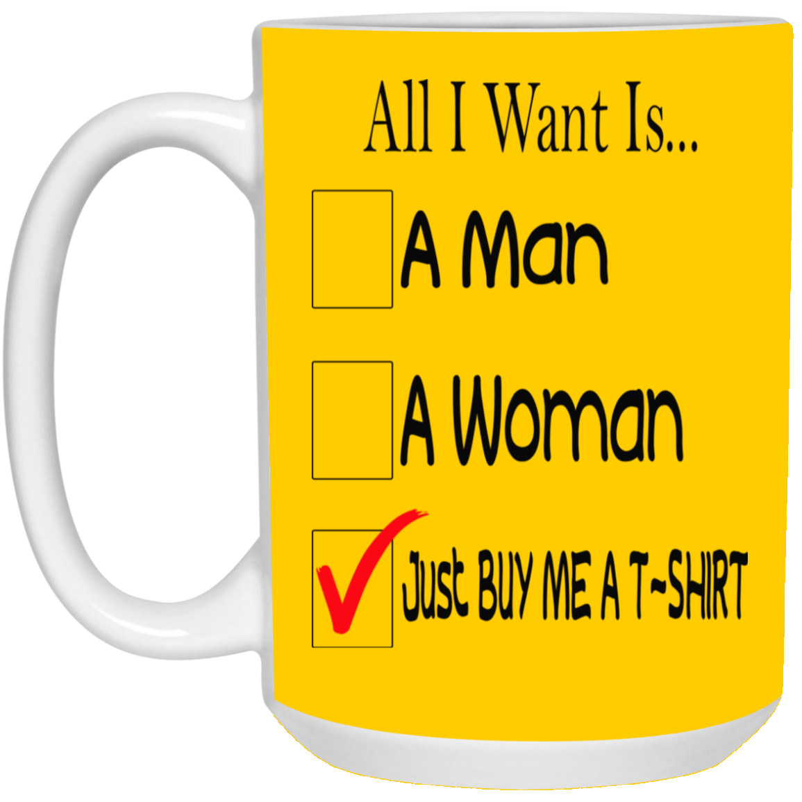Buy Me A T-Shirt-15oz White Mug