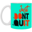Don't Quit-11oz White Mug