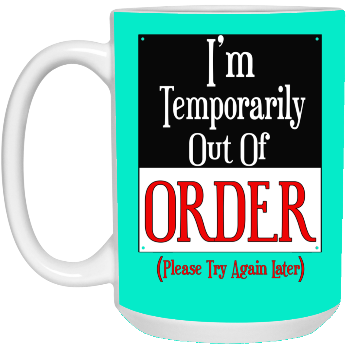 Out of Order-15oz White Mug