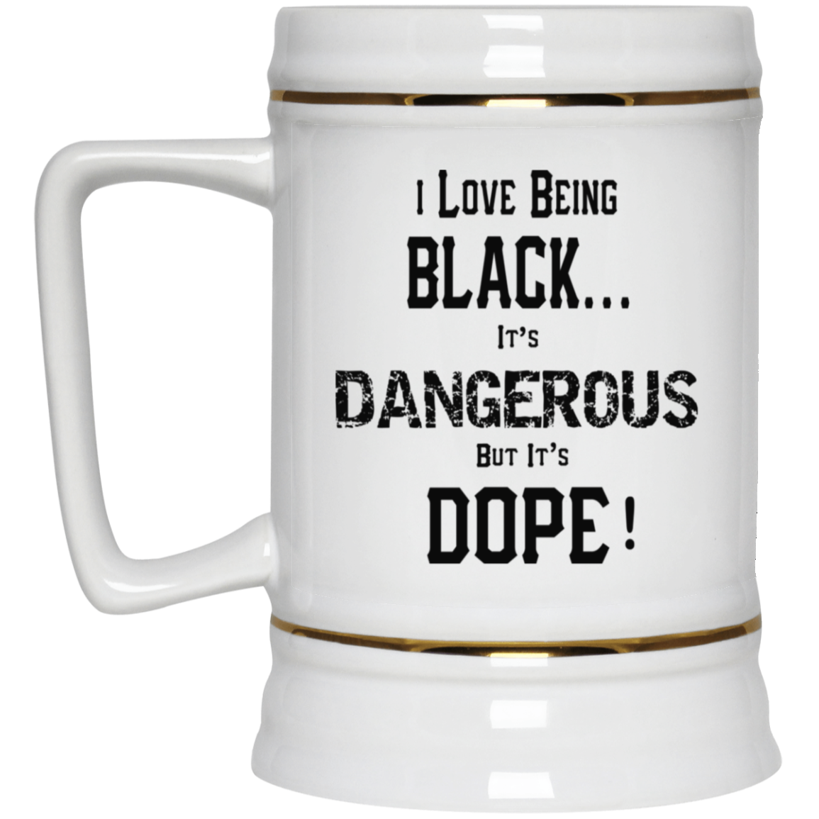 Black is Dangerous-Beer Stein 22oz.