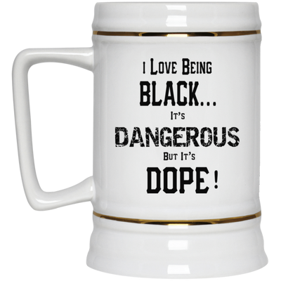 Black is Dangerous-Beer Stein 22oz.