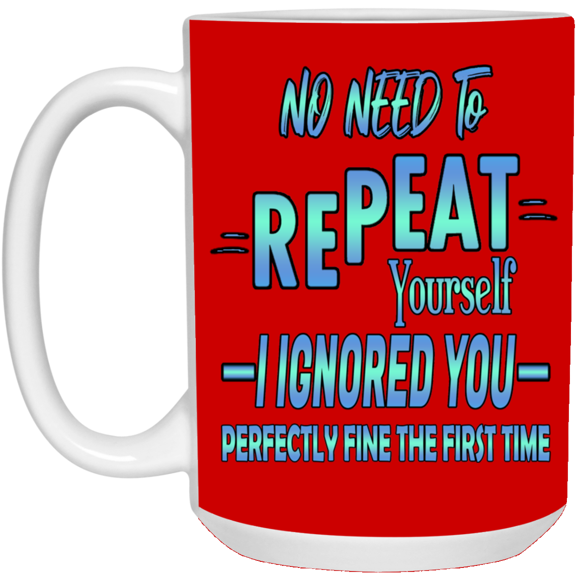 Ignored-15oz White Mug
