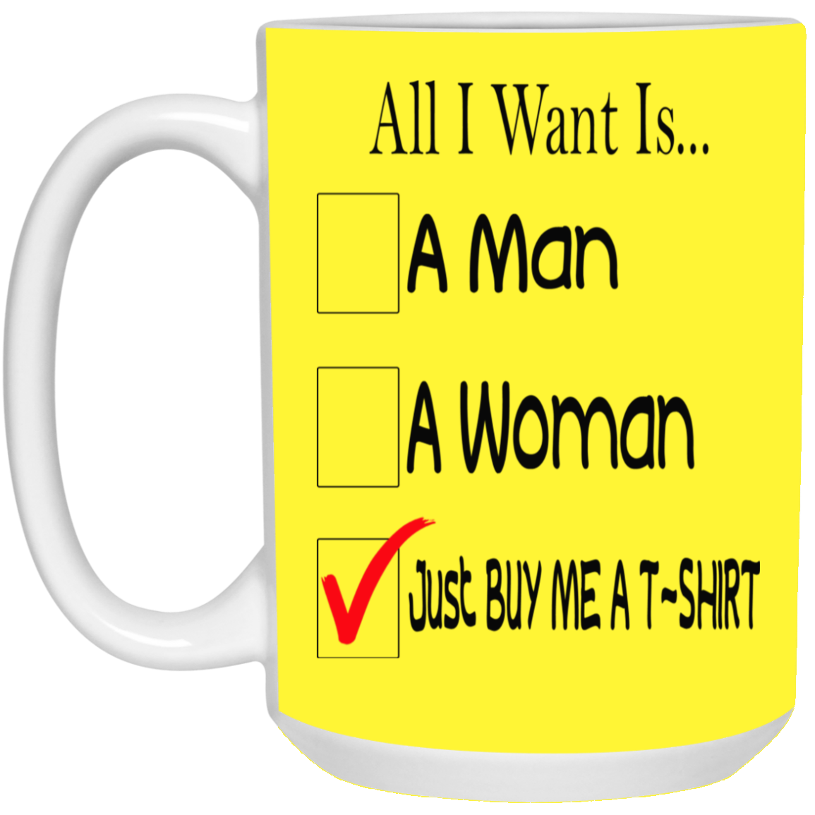 Buy Me A T-Shirt-15oz White Mug
