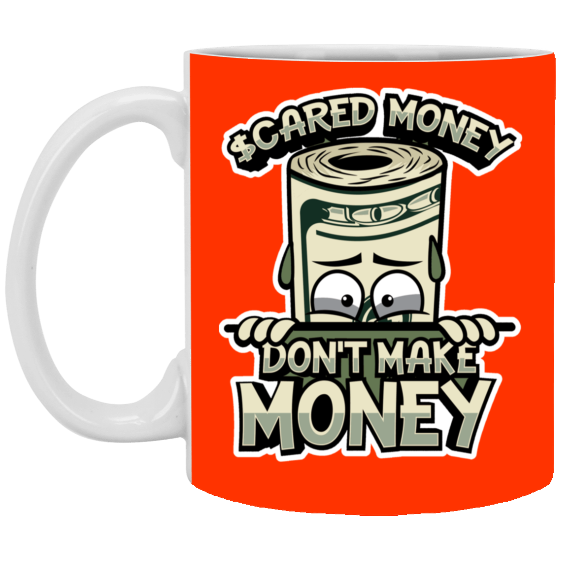 Scared Money-11oz White Mug