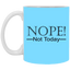 Not Today-11oz White Mug
