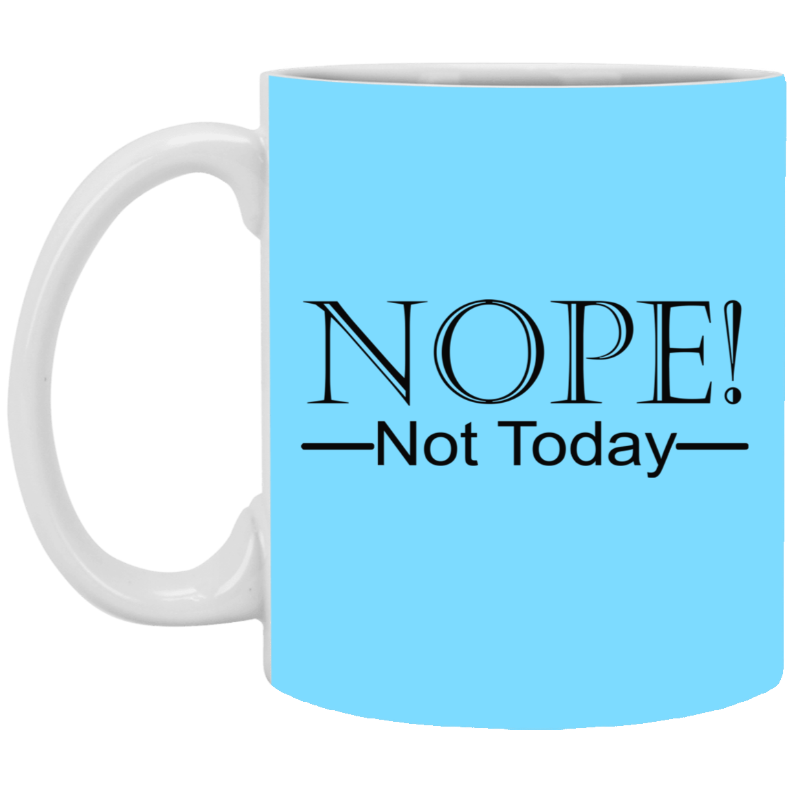 Not Today-11oz White Mug