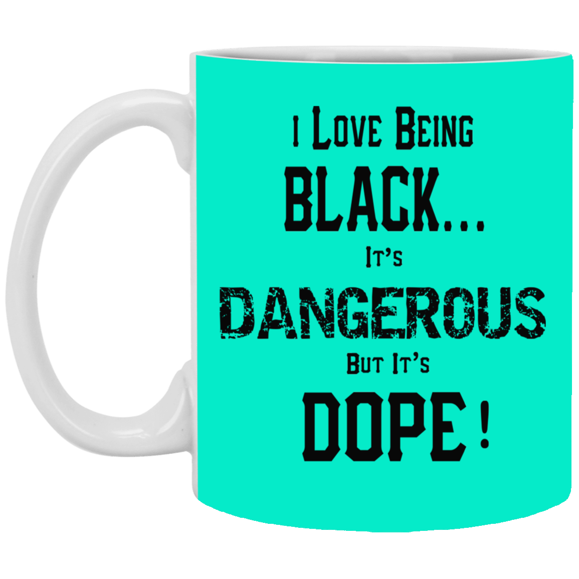 Black is Dangerous-11oz White Mug