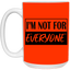 Not for Everyone-15oz White Mug
