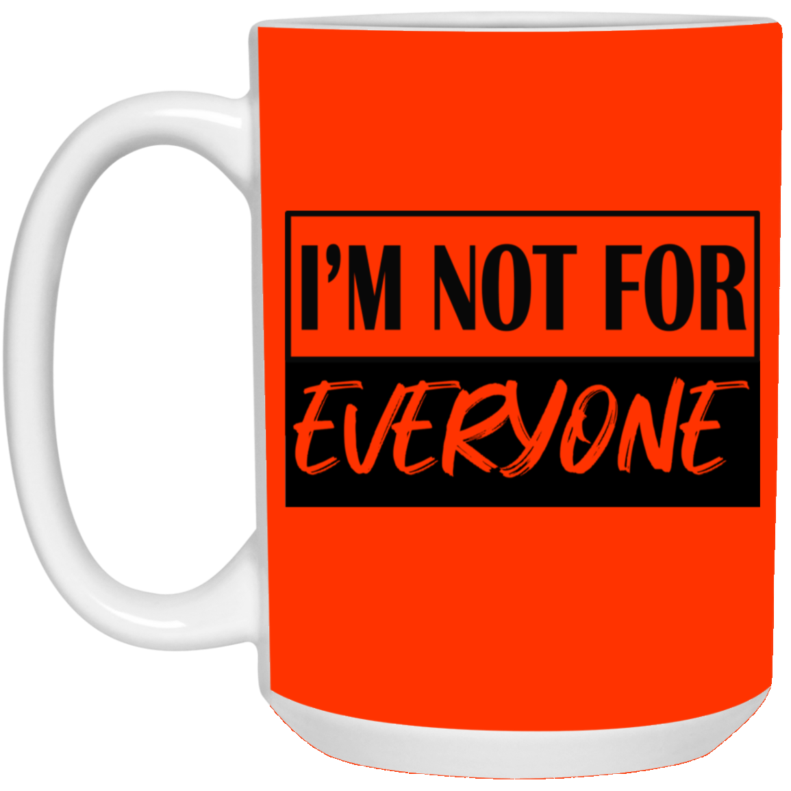 Not for Everyone-15oz White Mug