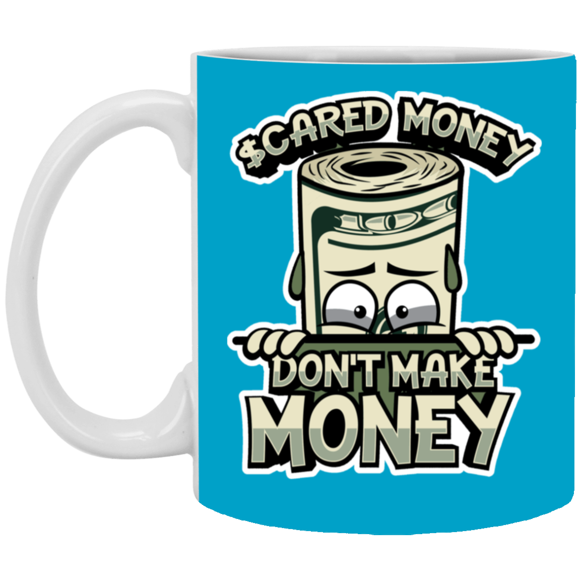 Scared Money-11oz White Mug