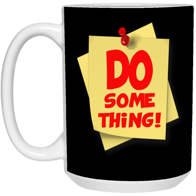 Do Something-15oz White Mug