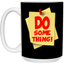 Do Something-15oz White Mug