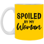 Spoiled By My Woman-11oz White Mug