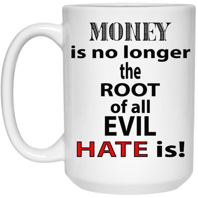 Root of Evil-Hate-15oz White Mug