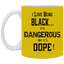 Black is Dangerous-11oz White Mug