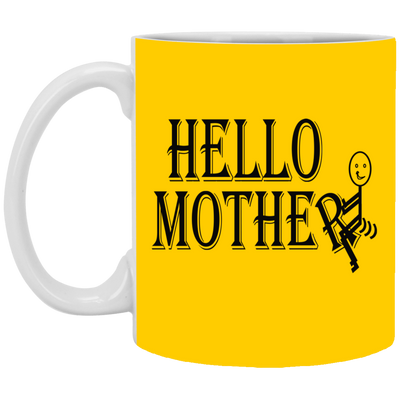 Hello Mother-11oz White Mug