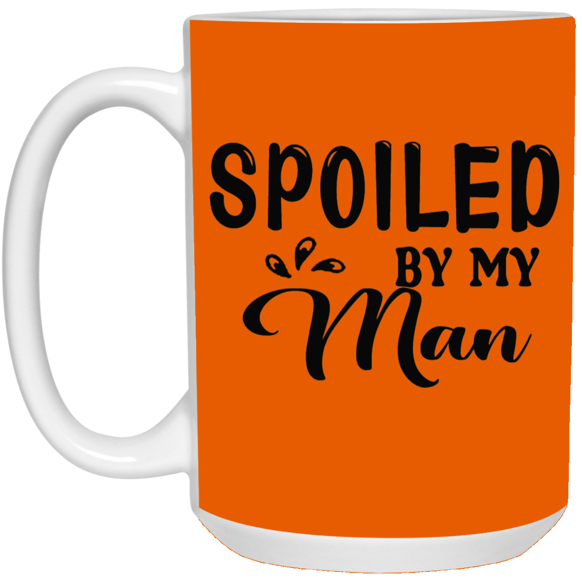 Spoiled By My Man-15oz White Mug