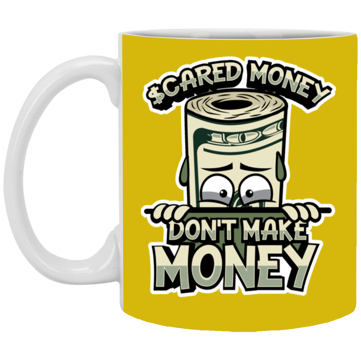 Scared Money-11oz White Mug