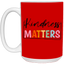 Kindness Matters-15oz White Mug