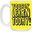 You Gon' Learn-15oz White Mug