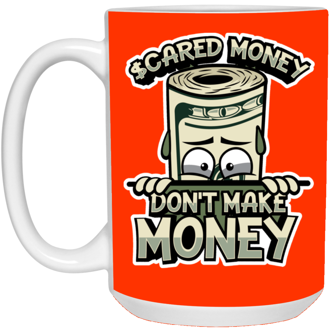 Scared Money-15oz White Mug