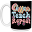 Coffee-Teach-Repeat-15oz White Mug