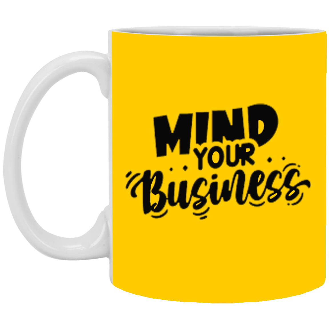 Mind Your Business-11oz White Mug