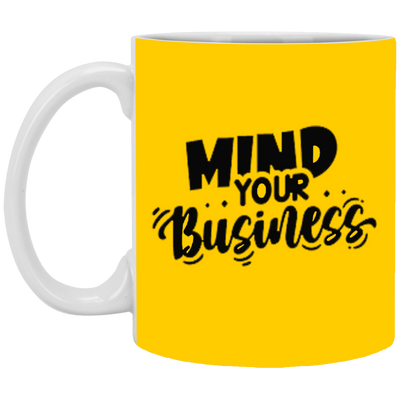 Mind Your Business-11oz White Mug