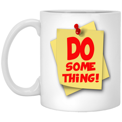 Do Something-11oz White Mug