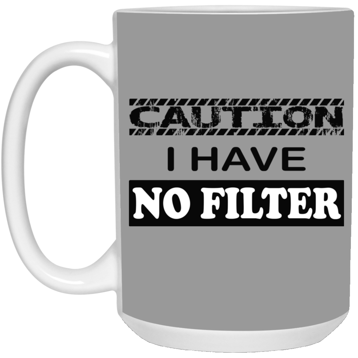 Caution-No Filter-15oz White Mug