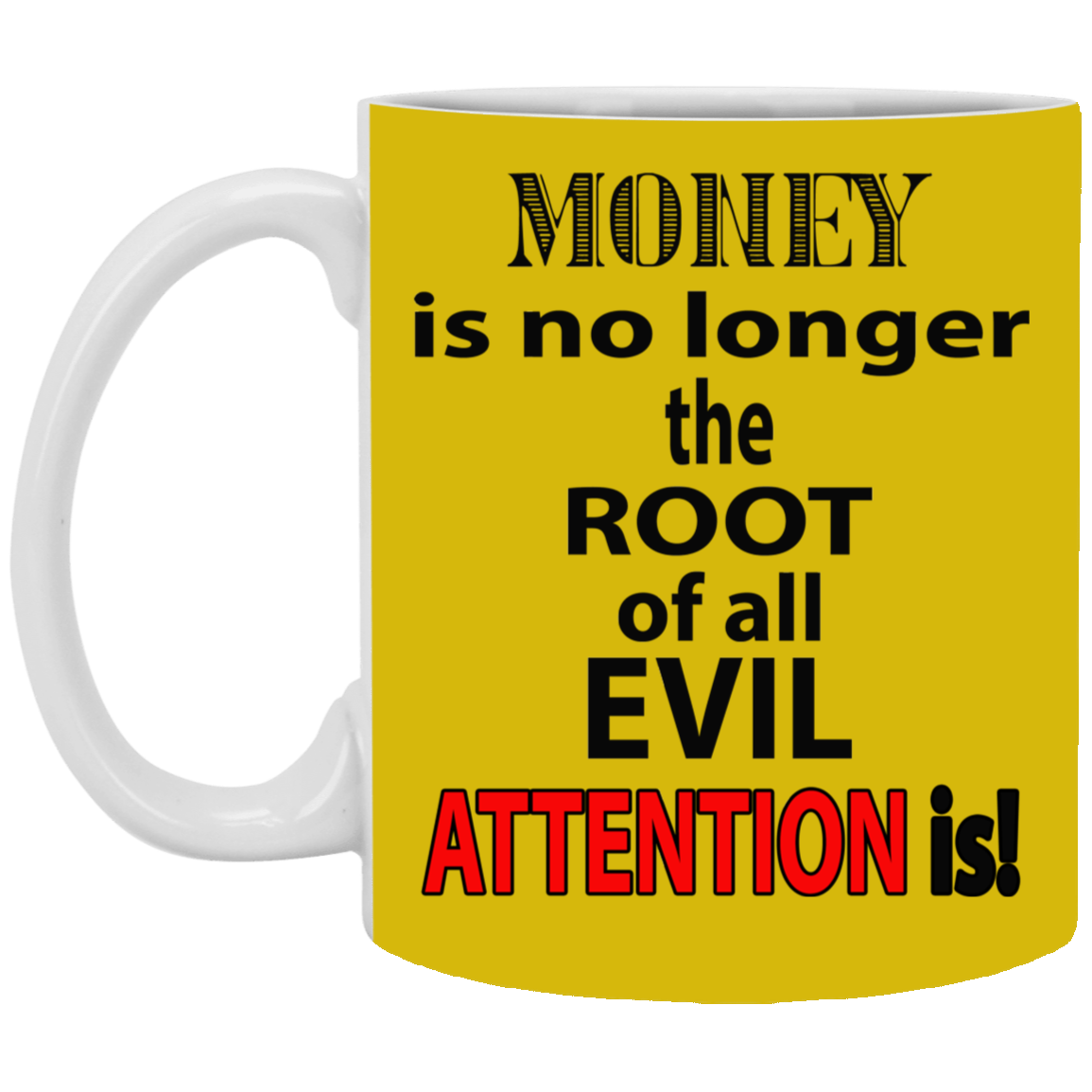 Root of Evil-Attention-11oz White Mug