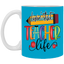 Livin' Teacher Life-11oz White Mug