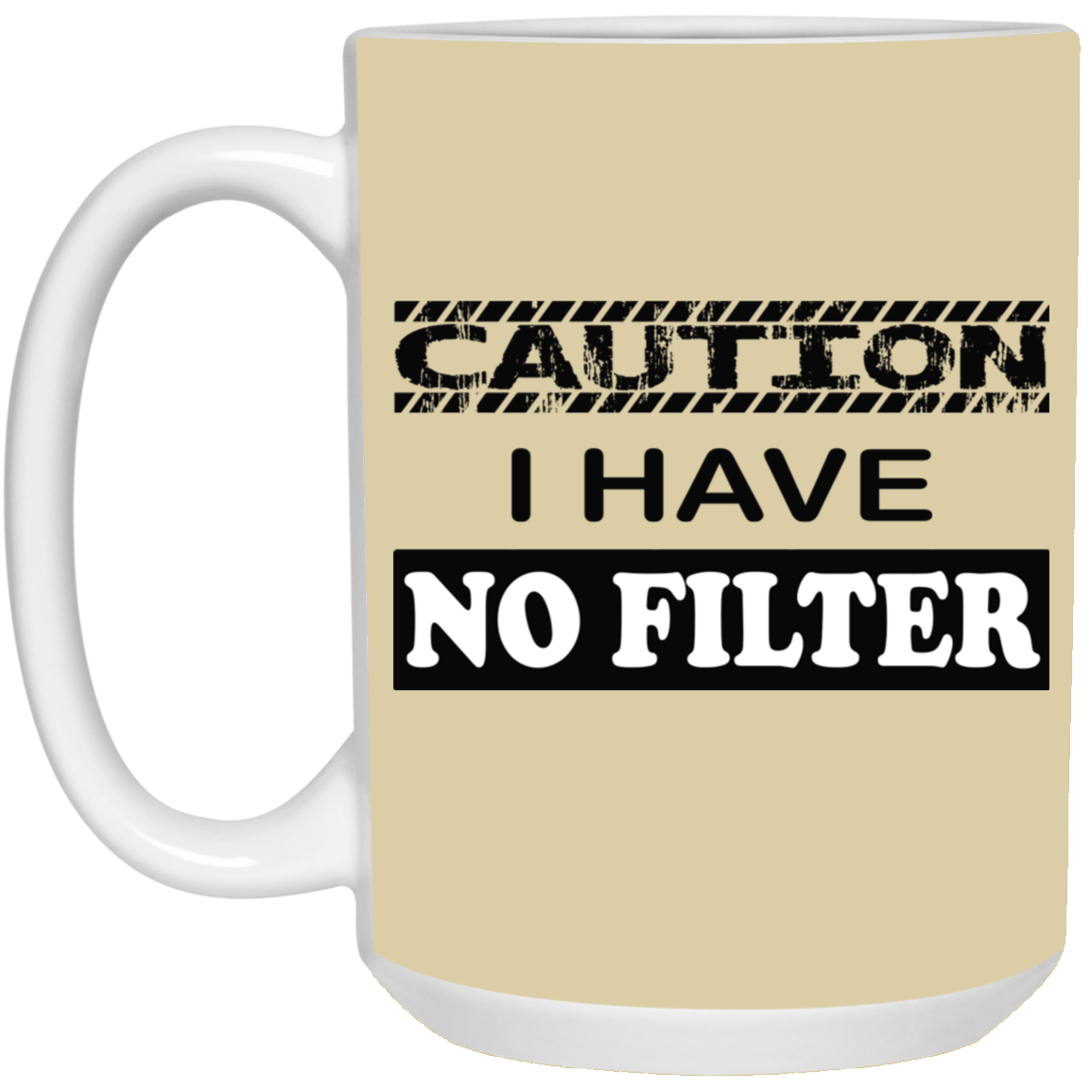Caution-No Filter-15oz White Mug