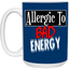 Allergic to Bad Energy-15oz White Mug