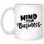 Mind Your Business-11oz White Mug