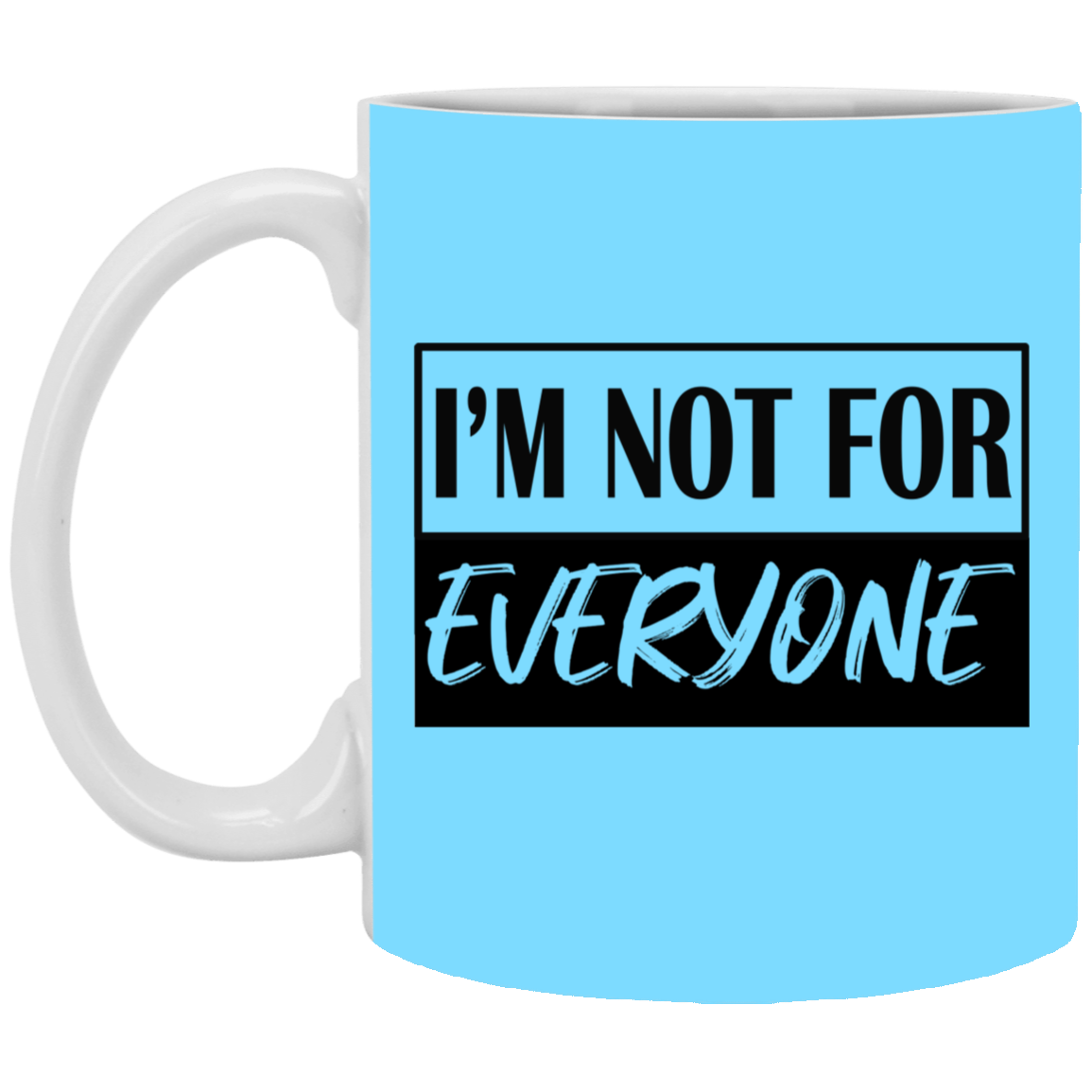 Not for Everyone-11oz White Mug