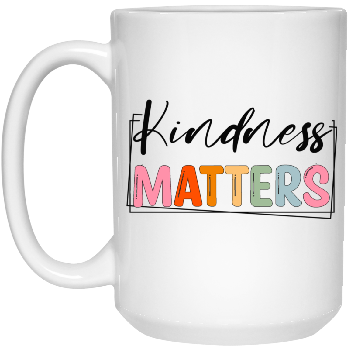 Kindness Matters-15oz White Mug